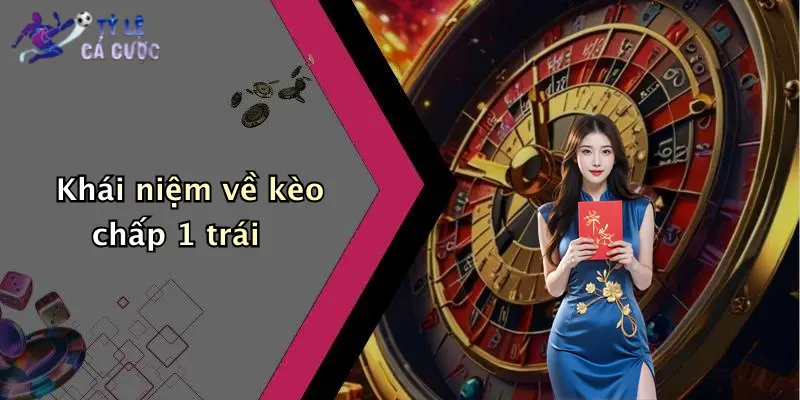 Khái niệm về kèo chấp 1 trái