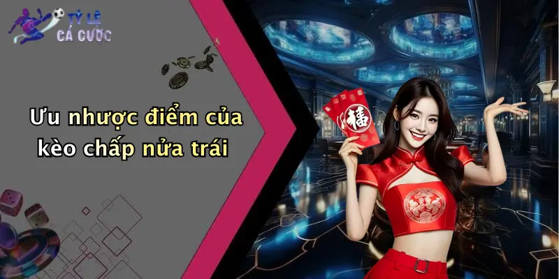 Ưu nhược điểm của kèo chấp nửa trái