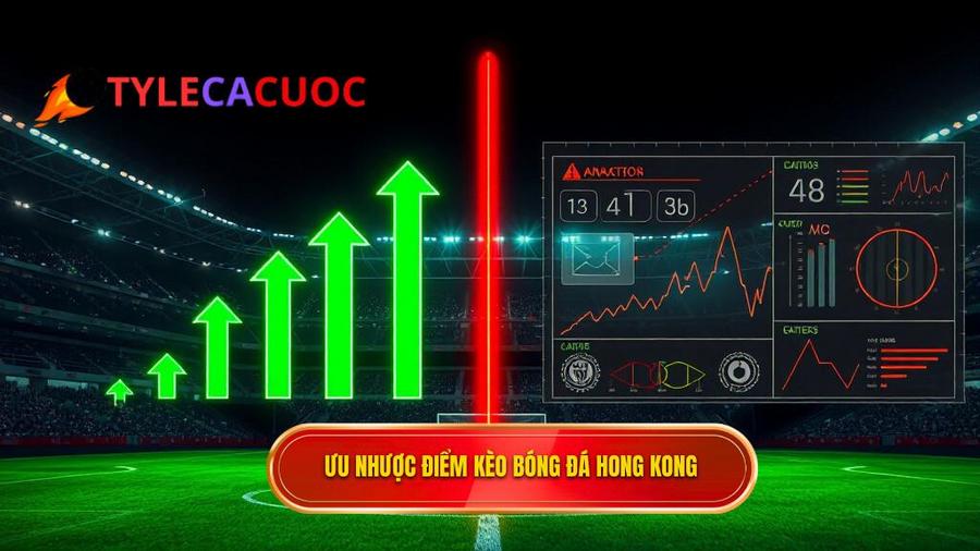 Phân tích ưu và nhược điểm của Kèo bóng đá Hong Kong